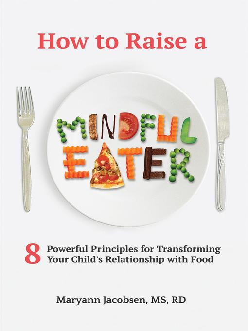 Title details for How to Raise a Mindful Eater by Maryann Jacobsen - Available